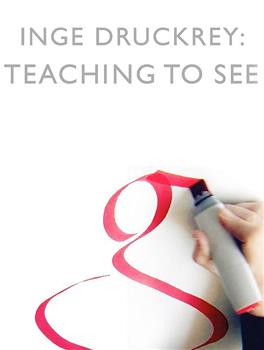 Inge Druckrey: Teaching to See在线观看和下载