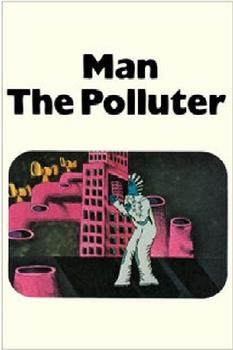 Man: The Polluter在线观看和下载