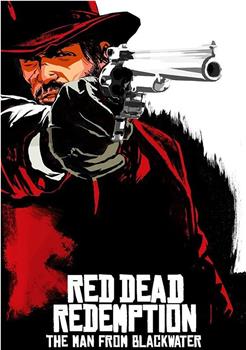 Red Dead Redemption: The Man from Blackwater在线观看和下载
