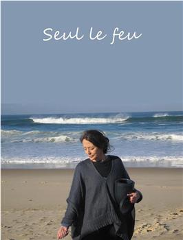 Seul le feu在线观看和下载