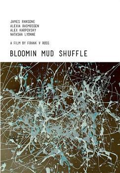 Bloomin Mud Shuffle在线观看和下载