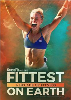 Fittest on Earth: A Decade of Fitness在线观看和下载