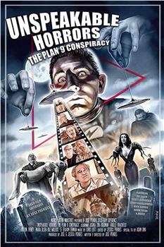 Unspeakable Horrors: The Plan 9 Conspiracy在线观看和下载