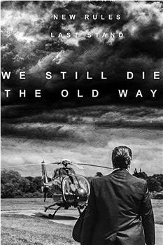 We Still Die the Old Way在线观看和下载