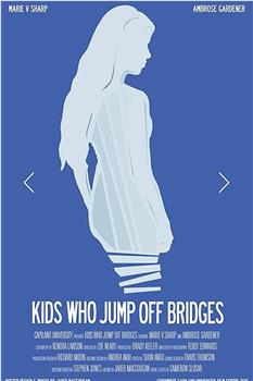 Kids Who Jump Off Bridges在线观看和下载