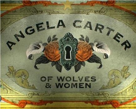 Angela Carter: Of Wolves And Women在线观看和下载