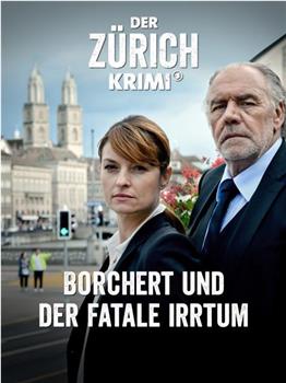 Der Zürich-Krimi: Borchert und der fatale Irrtu在线观看和下载