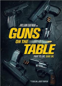 Guns on the Table在线观看和下载