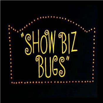 Show Biz Bugs在线观看和下载