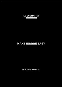 LE SSERAFIM Documentary 'Make It Look Easy'在线观看和下载