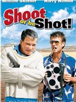 Shoot or Be Shot