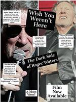 Wish You Weren't Here: The Dark Side of Roger Waters