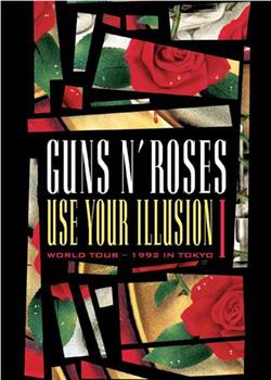 Guns N' Roses: Use Your Illusion I在线观看和下载