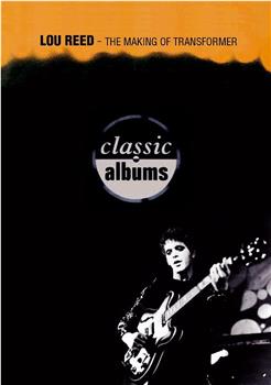Classic Albums: Lou Reed - Transformer在线观看和下载