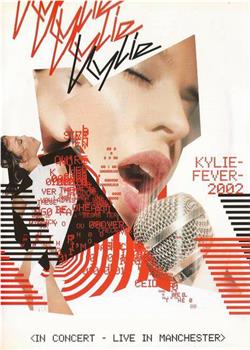 Kylie Minogue: Kylie Fever 2002 in Concert - Live in Manchester在线观看和下载