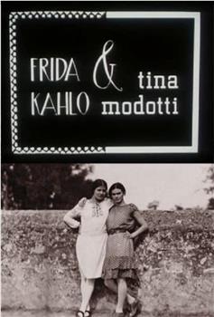 Frida Kahlo & Tina Modotti在线观看和下载