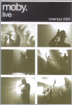 Moby Live: The Hotel Tour 2005在线观看和下载