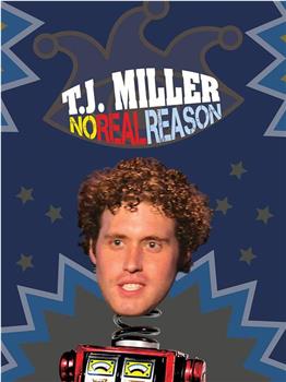 T.J. Miller: No Real Reason在线观看和下载