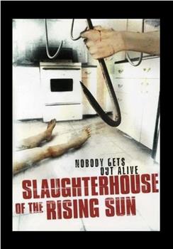 Slaughterhouse of the Rising Sun在线观看和下载