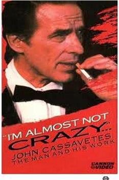I'm Almost Not Crazy: John Cassavetes - the Man and His Work在线观看和下载