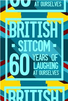 British Sitcom: 60 Years of Laughing at Ourselves在线观看和下载