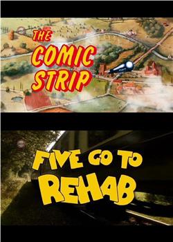 The Comic Strip Presents: Five Go to Rehab在线观看和下载