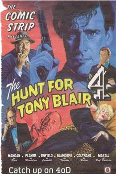 The Comic Strip Presents:The Hunt for Tony Blair在线观看和下载
