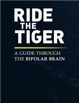 Ride the Tiger: A Guide Through the Bipolar Brain在线观看和下载