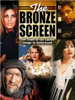 The Bronze Screen: 100 Years of the Latino Image in American Cinema在线观看和下载