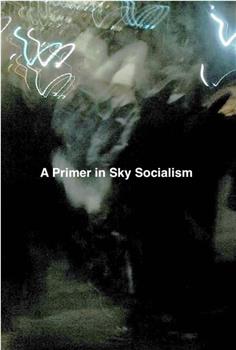 A Primer in Sky Socialism在线观看和下载