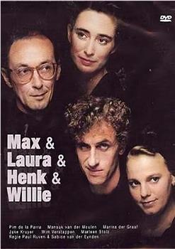 Max & Laura & Henk & Willie在线观看和下载