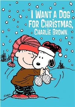 I Want a Dog for Christmas, Charlie Brown在线观看和下载