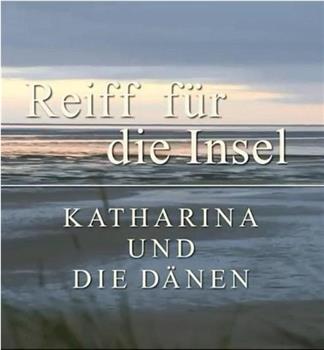Reiff für die Insel - Katharina und die Dänen在线观看和下载