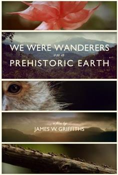 We Were Wanderers on a Prehistoric Earth在线观看和下载