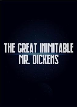 The Great Inimitable Mr. Dickens在线观看和下载