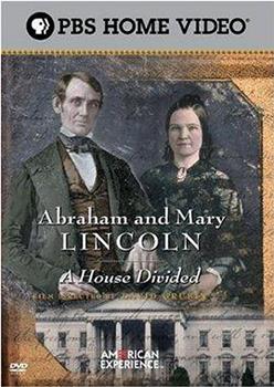 Abraham and Mary Lincoln: A House Divided在线观看和下载
