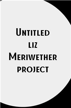 Untitled Liz Meriwether Project在线观看和下载