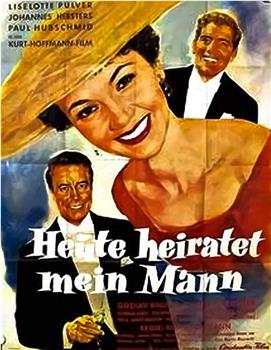 Heute heiratet mein Mann在线观看和下载