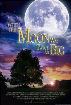 When the Moon Was Twice as Big在线观看和下载