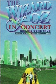 The Wizard of Oz in Concert: Dreams Come True在线观看和下载