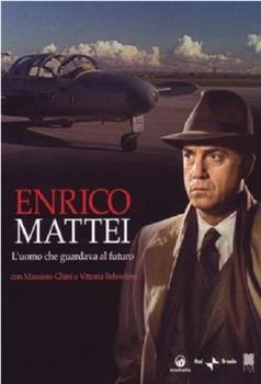 Enrico Mattei - L'uomo che guardava il futuro在线观看和下载
