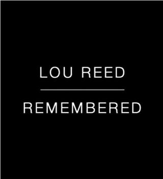 Lou Reed Remembered在线观看和下载