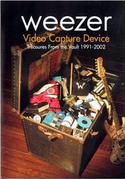 Weezer: Video Capture Device - Treasures from the Vault 1991-2002在线观看和下载