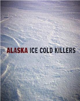 Alaska: Ice Cold Killers在线观看和下载