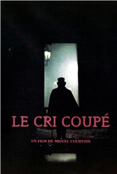 Le cri coupé在线观看和下载