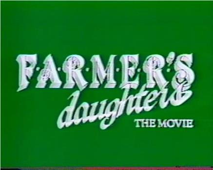 Farmer's Daughters: The Movie在线观看和下载