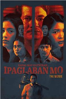 Ipaglaban mo: The Movie在线观看和下载