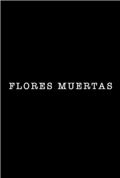 Flores muertas在线观看和下载