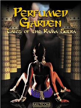 Tales of The Kama Sutra: The Perfumed Garden在线观看和下载