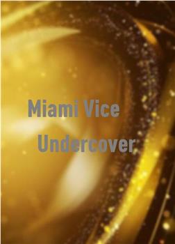 Going Deep Undercover with 'Miami Vice'在线观看和下载